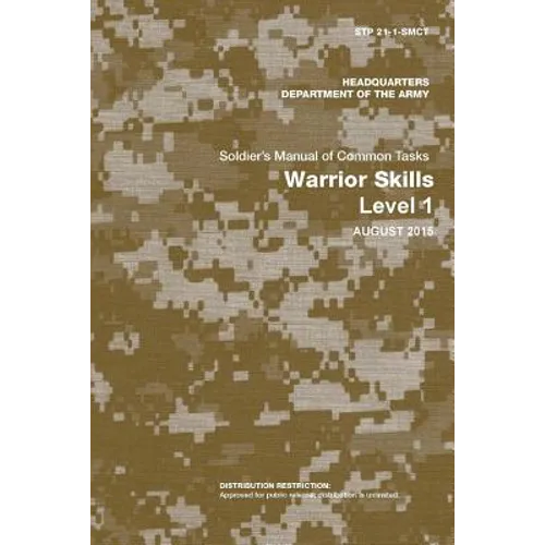 Soldier's Manual of Common Tasks: Warrior Skills Level 1 (STP 21-1-SMCT) (August 2015 Edition) - Paperback