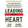 Leading with Heart: Five Conversations That Unlock Creativity, Purpose, and Results - Hardcover