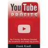 YouTube Profits - No Filming, No Money Needed: Be anywhere and make big profits - Paperback