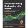 Machine Learning Engineering with Python - Second Edition: Manage the lifecycle of machine learning models using MLOps with practical examples - Paperback