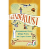 Wanderlust: Extraordinary People, Quirky Places, and Curious Cuisine - Paperback