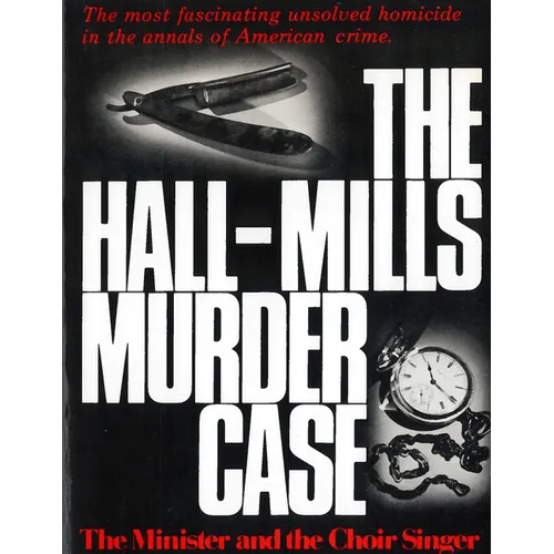The Hall-Mills Murder Case: The Minister and the Choir Singer - Paperback