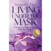 Living Under the Mask: An Inspiring Story of Turning Pain into Purpose - Paperback