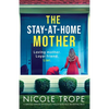 The Stay-at-Home Mother: A completely addictive psychological thriller packed with jaw-dropping twists - Paperback