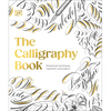 The Calligraphy Book: Pointed Pen Techniques, Inspiration, and Projects - Hardcover
