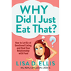 Why Did I Just Eat That?: How to Let Go of Emotional Eating and Heal Your Relationship with Food - Paperback
