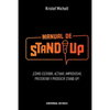 Manual de Stand Up: ¡Cómo Escribir, Actuar, Improvisar, Presentar y Producir Stand Up! - Paperback