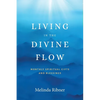 Living in the Divine Flow: Monthly Spiritual Gifts and Blessings - Paperback