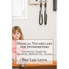 Medical Vocabulary for Interpreters: Essential English-Spanish MEDICAL Terms - Paperback