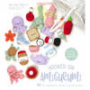 Hooked on Amigurumi: 40 Fun Patterns for Playful Crochet Plushes - Paperback