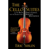 The Cello Suites: J. S. Bach, Pablo Casals, and the Search for a Baroque Masterpiece - Paperback