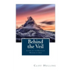 Behind the Veil: Living Within the Revealed Wisdom of God - Paperback