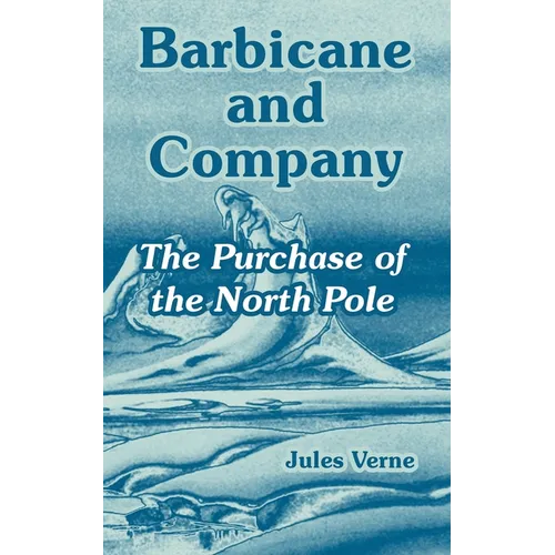 Barbicane and Company: The Purchase of the North Pole - Paperback