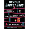 Beyond Donkey Kong: A History of Nintendo Arcade Games - Paperback
