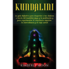 Kundalini: La guía definitiva para despertar a tus chakras a través del Kundalini Yoga y la meditación y para experimentar la conciencia superior, la - Hardcover