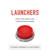 Launchers: Don't Just Take a Job, Launch Your Career! - Paperback