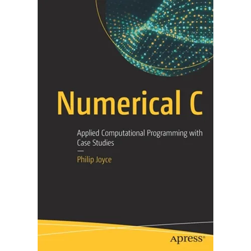 Numerical C: Applied Computational Programming with Case Studies - Paperback