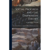 Social Progress and the Darwinian Theory; a Study of Force as a Factor in Human Relations, by George - Hardcover