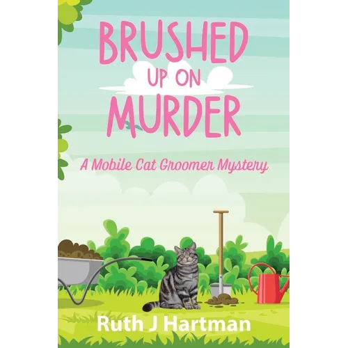 Brushed Up On Murder: A Mobile Cat Groomer Mystery - Paperback