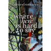 Where Here Is Hard to Say - Paperback