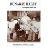 Runaway Haley: An Imagined Family Saga - Hardcover