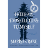 I Keep My Exoskeletons to Myself - Paperback