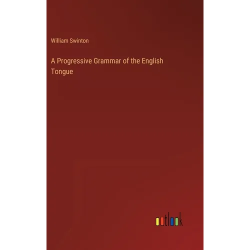 A Progressive Grammar of the English Tongue - Hardcover