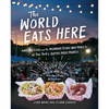 The World Eats Here: Amazing Food and the Inspiring People Who Make It at New York's Queens Night Market - Paperback