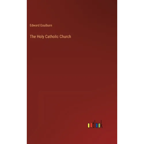 The Holy Catholic Church - Hardcover