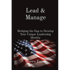 Lead & Manage: Bridging the Gap to Develop Your Unique Leadership Identity - Paperback
