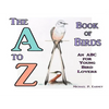 The A to Z Book of Birds: An ABC for Young Bird Lovers - Hardcover