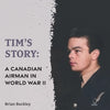Tim's Story: A Canadian Airman in World War II - Paperback