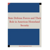 State Defense Forces and Their Role in American Homeland Security - Paperback