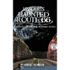 Missouri's Haunted Route 66: Ghosts Along the Mother Road - Hardcover