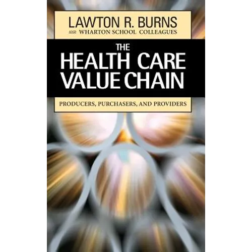 The Health Care Value Chain: Producers, Purchasers, and Providers - Hardcover