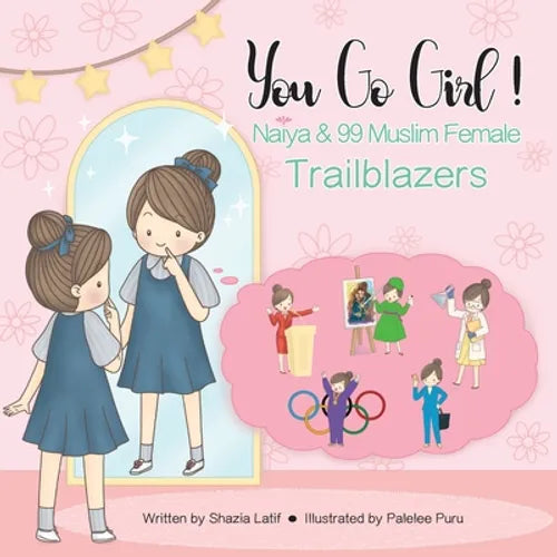 You Go Girl!: Naiya & 99 Muslim Female Trailblazers - Paperback