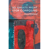 So Ghosts Might Stop Composing - Paperback