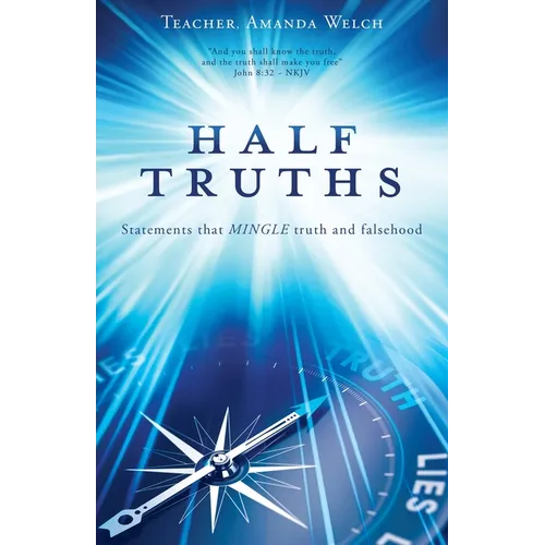 Half Truths: Statements that MINGLE truth and falsehood - Paperback