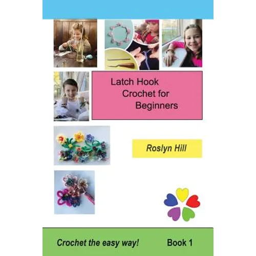 Latch Hook Crochet for Beginners: Crochet the Easy Way - Paperback