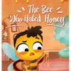 The Bee Who Hated Honey: A Bad Seed's Redemption - Hardcover