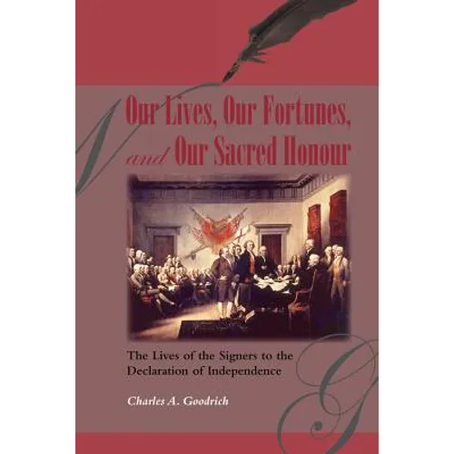 Our Lives, Our Fortunes and Our Sacred Honour: The Lives of the Signers to the Declaration of Independence - Paperback