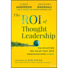 The Roi of Thought Leadership: Calculating the Value That Sets Organizations Apart - Hardcover