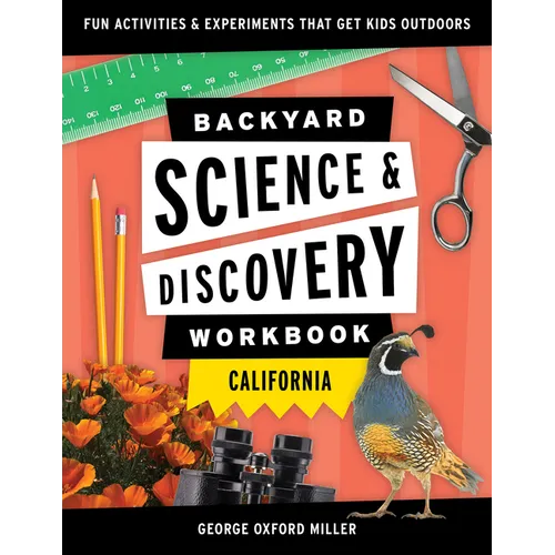 Backyard Science & Discovery Workbook: California: Fun Activities & Experiments That Get Kids Outdoors - Paperback