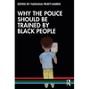 Why the Police Should Be Trained by Black People - Paperback