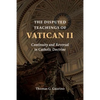 The Disputed Teachings of Vatican II: Continuity and Reversal in Catholic Doctrine - Paperback