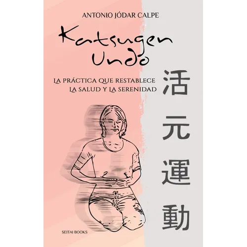 Katsugen Undo, la práctica que restablece la salud y la serenidad - Paperback