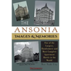The Ansonia Images & Memories: One of the Largest, Handsomest and Most Complete Apartment Hotels in the World! - Paperback