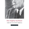The Mighty Wurlitzer: How the CIA Played America - Paperback