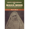 Awful Disclosures by Maria Monk of the Hotel Dieu Nunnery of Montreal - Paperback