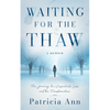 Waiting for the Thaw: The Journey, the Unspeakable Loss, and the Transformation - Paperback